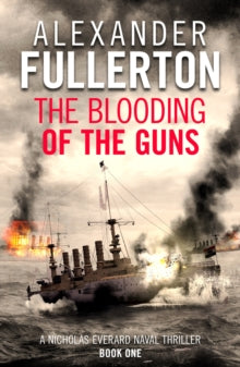 Nicholas Everard Naval Thrillers  The Blooding of the Guns - Alexander Fullerton (Paperback) 09-05-2019 