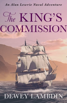 The Alan Lewrie Naval Adventures 3 The King's Commission - Dewey Lambdin (Paperback) 10-10-2019 