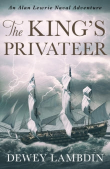 The Alan Lewrie Naval Adventures 4 The King's Privateer - Dewey Lambdin (Paperback) 10-10-2019 