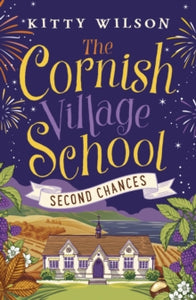 Cornish Village School series 2 The Cornish Village School - Second Chances - Kitty Wilson (Paperback) 11-07-2019 
