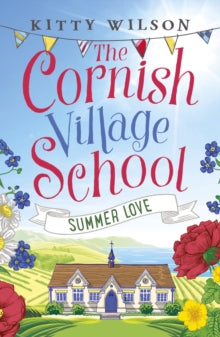 Cornish Village School series 3 The Cornish Village School - Summer Love - Kitty Wilson (Paperback) 11-07-2019 