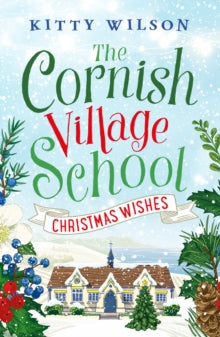 Cornish Village School series 4 The Cornish Village School - Christmas Wishes - Kitty Wilson (Paperback) 03-09-2020 