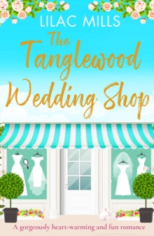 Tanglewood Village series 3 The Tanglewood Wedding Shop: A gorgeously heart-warming and fun romance - Lilac Mills (Paperback) 20-08-2020 