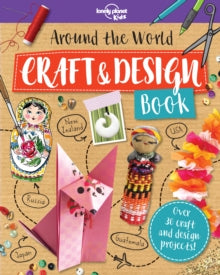 Lonely Planet Kids  Around the World Craft and Design Book - Lonely Planet Kids (Paperback) 14-06-2019 