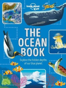 Lonely Planet Kids  The Ocean Book: Explore the Hidden Depth of Our Blue Planet - Lonely Planet Kids; Derek Harvey (Hardback) 11-09-2020 