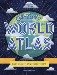 Lonely Planet Kids  Amazing World Atlas - Lonely Planet Kids; Alexa Ward (Hardback) 13-11-2020 