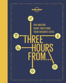 Lonely Planet  Three Hours From - Lonely Planet (Hardback) 13-09-2019 