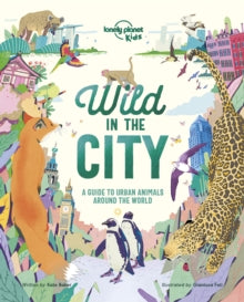 Lonely Planet Kids  Wild In The City - Lonely Planet Kids; Kate Baker; Gianluca Foli (Hardback) 15-11-2019 