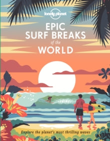 Epic  Epic Surf Breaks of the World - Lonely Planet (Hardback) 14-08-2020 