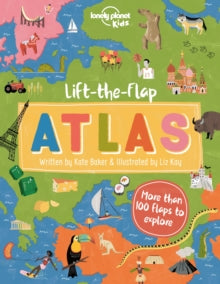 Lonely Planet Kids  Lift-the-Flap Atlas - Lonely Planet Kids; Kate Baker; Liz Kay (Hardback) 14-08-2020 