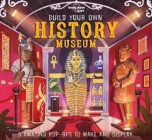 Lonely Planet Kids  Build Your Own History Museum - Lonely Planet Kids; Claudia Martin; Beatrice Blue; Mike Love (Hardback) 13-03-2020 