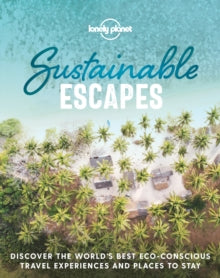 Lonely Planet  Sustainable Escapes - Lonely Planet (Hardback) 13-03-2020 