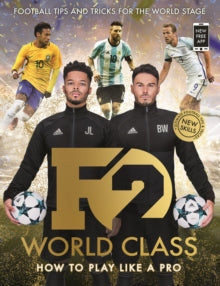 F2: World Class: Football Tips and Tricks For The World Stage (Skills Book 3) - The F2 (Paperback) 31-05-2018 