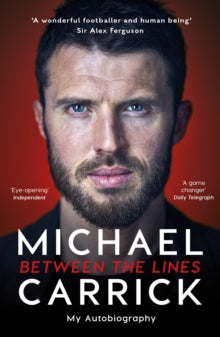 Michael Carrick: Between the Lines: My Autobiography - Michael Carrick (Paperback) 16-05-2019 