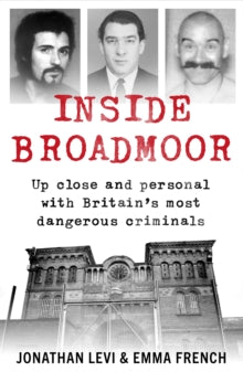 Inside Broadmoor: The Sunday Times Bestseller - Jonathan Levi; Emma French (Paperback) 08-08-2019 