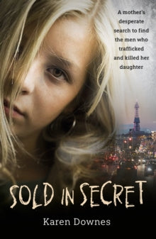 Sold in Secret: The Murder of Charlene Downes - Karen Downes (Paperback) 01-11-2018 