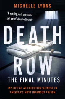 Death Row: The Final Minutes: My life as an execution witness in America's most infamous prison - Michelle Lyons (Paperback) 27-12-2018 