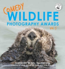 Comedy Wildlife Photography Awards Vol. 3 - Paul Joynson-Hicks & Tom Sullam (Hardback) 03-10-2019 