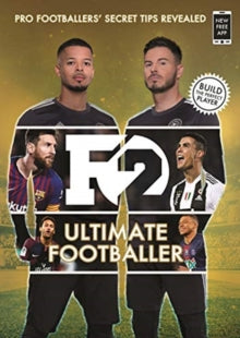 F2: Ultimate Footballer: BECOME THE PERFECT FOOTBALLER WITH THE F2'S NEW BOOK!: (Skills Book 4) - The F2 (Paperback) 17-10-2019 