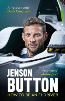 How To Be An F1 Driver: My Guide To Life In The Fast Lane - Jenson Button (Paperback) 14-05-2020 