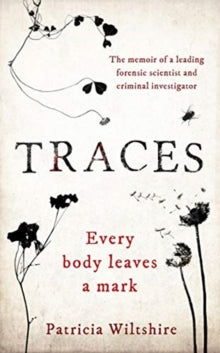 Traces: The memoir of a forensic scientist and criminal investigator - Patricia Wiltshire (Paperback) 11-07-2019 