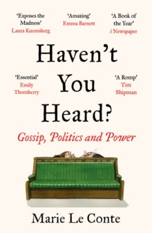 Haven't You Heard?: Gossip, Politics and Power - Marie Le Conte (Paperback) 03-09-2020 