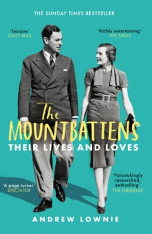 The Mountbattens: Their Lives & Loves: The Sunday Times Bestseller - Andrew Lownie (Paperback) 25-06-2020 
