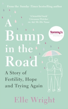 A Bump in the Road: A Story of Fertility, Hope and Trying Again - Elle Wright (Hardback) 29-04-2021 