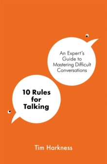 10 Rules for Talking: How To Have Difficult Conversations in an Angry World - Tim Harkness (Paperback) 01-04-2021 