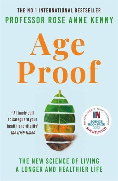 Age Proof: The New Science of Living a Longer and Healthier Life The No 1 International Bestseller - Professor Rose Anne Kenny (Paperback) 05-01-2023 