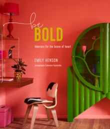 Be Bold: Interiors for the Brave of Heart - Emily Henson (Hardback) 23-10-2018 