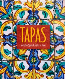 Tapas: And Other Spanish Plates to Share - Ryland Peters & Small (Hardback) 12-03-2019 