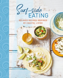 Surf-side Eating: Relaxed Recipes Inspired by Coastal Living - Ryland Peters & Small (Hardback) 28-07-2020 