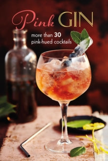 Pink Gin: More Than 30 Pink-Hued Cocktails - Ryland Peters & Small (Hardback) 28-07-2020 