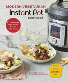 Modern Vegetarian Instant Pot (R) Cookbook: 101 Veggie and Vegan Recipes for Your Multi-Cooker - Jenny Tschiesche (Hardback) 09-02-2021 