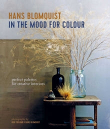In the Mood for Colour: Perfect Palettes for Creative Interiors - Hans Blomquist (Hardback) 10-08-2021 