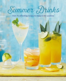 Summer Drinks: Over 100 Refreshing Recipes to Enjoy in the Sunshine - Ryland Peters & Small (Hardback) 25-05-2021 