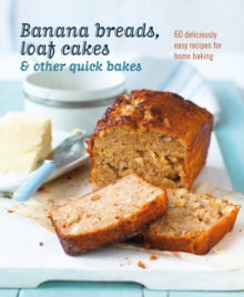 Banana breads, loaf cakes & other quick bakes: 60 Deliciously Easy Recipes for Home Baking - Ryland Peters & Small (Hardback) 12-10-2021 