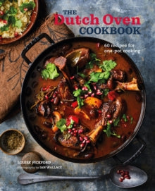 The Dutch Oven Cookbook: 60 Recipes for One-Pot Cooking - Louise Pickford (Hardback) 12-10-2021 
