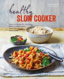 Healthy Slow Cooker: Over 60 Recipes for Nutritious, Home-Cooked Meals from Your Electric Slow Cooker - Nicola Graimes (Hardback) 11-01-2022 