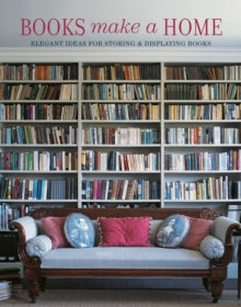 Books Make A Home: Elegant Ideas for Storing and Displaying Books - Damian Thompson (Hardback) 12-04-2022 