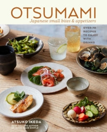 Otsumami: Japanese small bites & appetizers: Over 70 Recipes to Enjoy with Drinks - Atsuko Ikeda (Hardback) 05-04-2022 