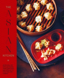 The Asian Kitchen: 65 Recipes for Popular Dishes, from Dumplings and Noodle Soups to Stir-Fries and Rice Bowls - Ryland Peters & Small (Hardback) 10-05-2022 