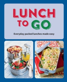 Lunch to Go: Everyday Packed Lunches Made Easy - Ryland Peters & Small (Hardback) 14-02-2023 