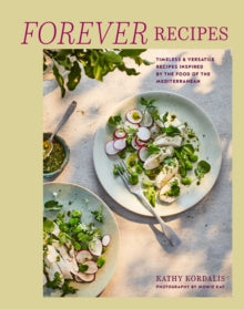 Mediterranean Summer Table: Timeless, Versatile Recipes for Every Occasion & Appetite - Kathy Kordalis (Hardback) 11-04-2023 