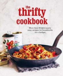 The Thrifty Cookbook: More Than 80 Deliciously Easy Recipes for Households on a Budget - Ryland Peters & Small (Hardback) 23-05-2023 