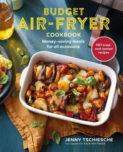 Budget Air-Fryer Cookbook: Creative & Money-Saving Recipes for Your Air Fryer - Jenny Tschiesche (Hardback) 29-08-2023 