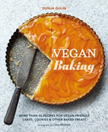 Vegan Baking: More Than 50 Recipes for Vegan-Friendly Cakes, Cookies & Other Baked Treats - Dunja Gulin (Hardback) 09-01-2024 