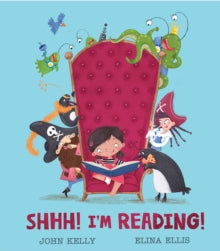 Shhh! I'm Reading! - John Kelly; Elina Ellis (Paperback) 09-01-2020 