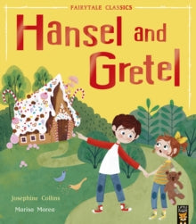 Fairytale Classics  Hansel and Gretel - Josephine Collins; Marisa Morea (Paperback) 02-05-2019 